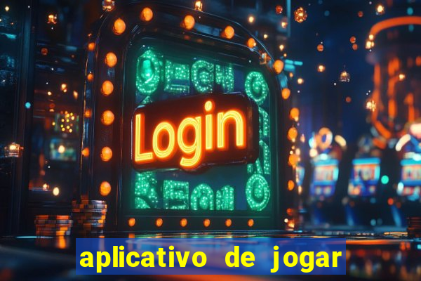 aplicativo de jogar e ganhar dinheiro