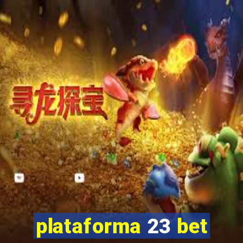 plataforma 23 bet