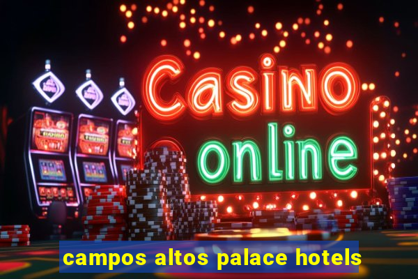 campos altos palace hotels