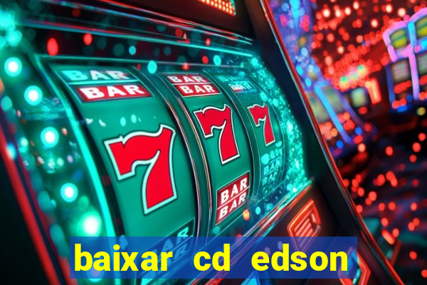 baixar cd edson gomes as melhores