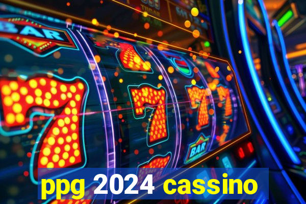 ppg 2024 cassino