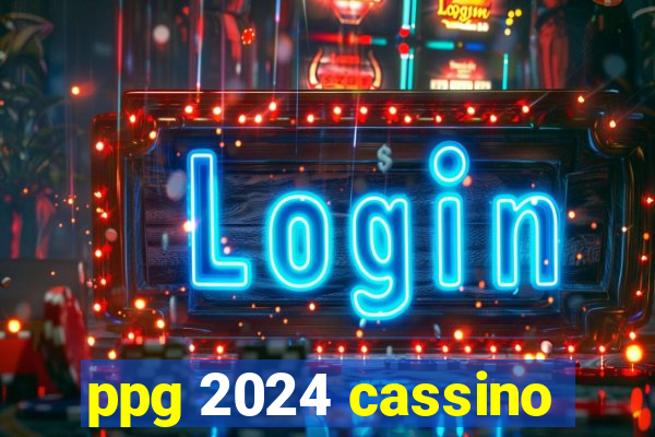 ppg 2024 cassino