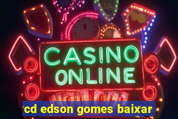 cd edson gomes baixar