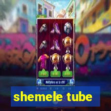 shemele tube