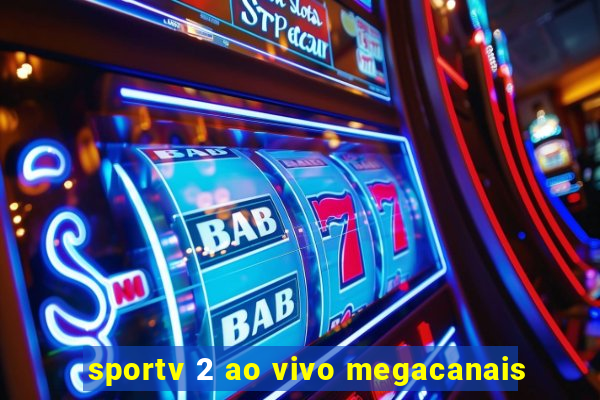 sportv 2 ao vivo megacanais