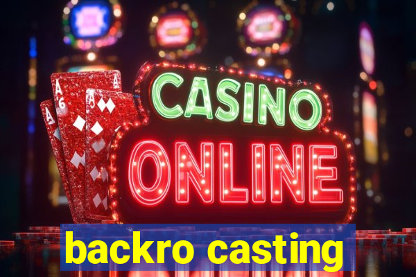 backro casting