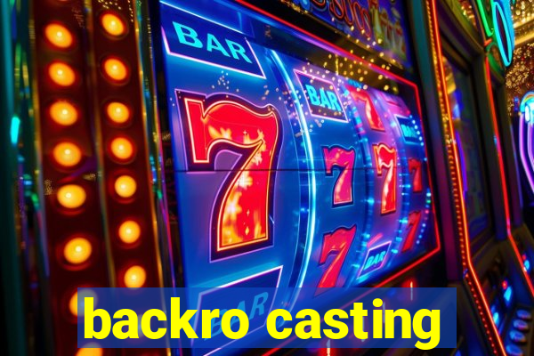 backro casting