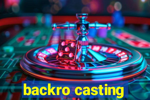 backro casting