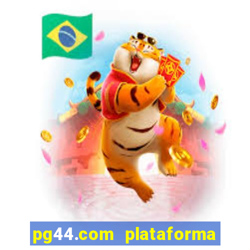 pg44.com plataforma de jogos