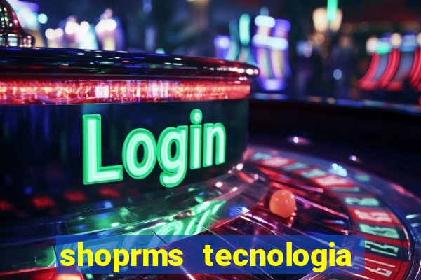 shoprms tecnologia e servicos ltda jogos online