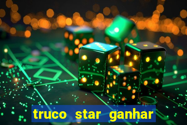 truco star ganhar dinheiro de verdade