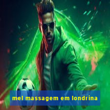 mel massagem em londrina