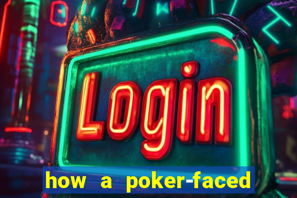 how a poker-faced girl really feels