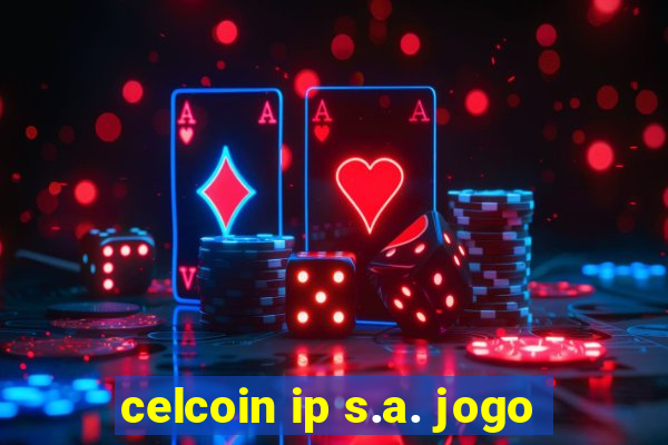 celcoin ip s.a. jogo