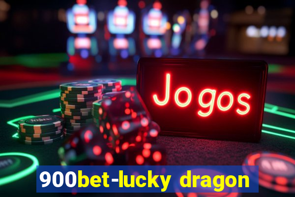 900bet-lucky dragon