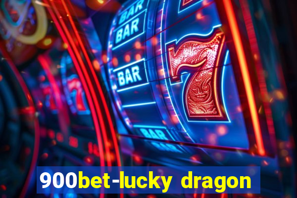 900bet-lucky dragon