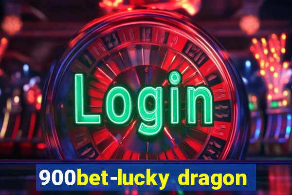 900bet-lucky dragon