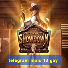 telegram mais 18 gay