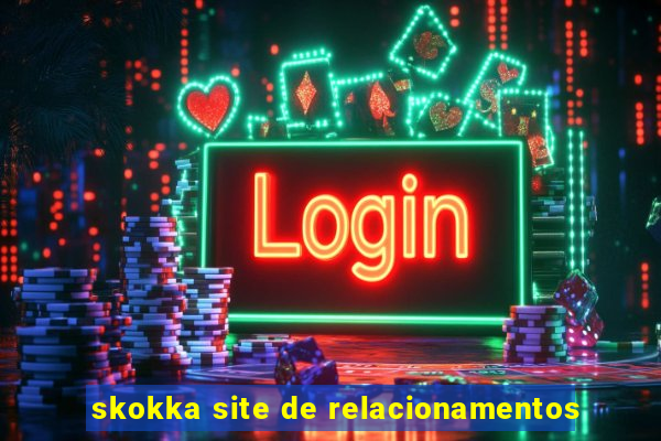 skokka site de relacionamentos