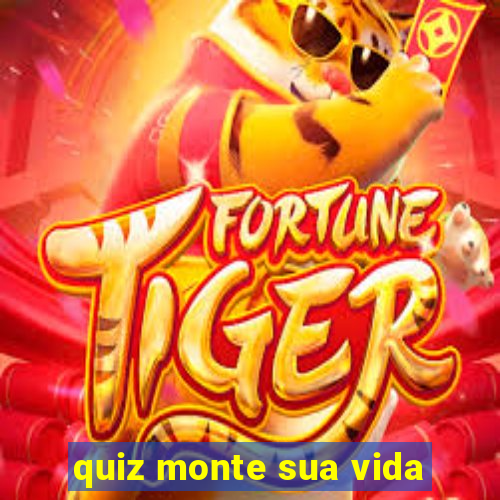 quiz monte sua vida