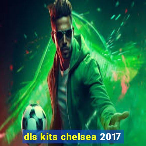 dls kits chelsea 2017