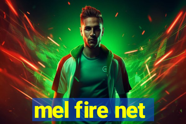 mel fire net