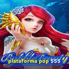 plataforma pop 555