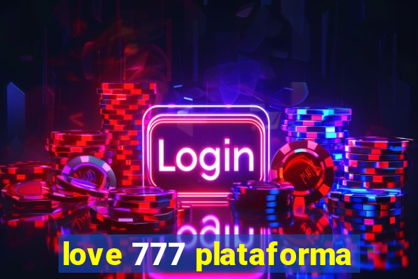 love 777 plataforma