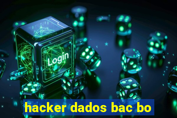 hacker dados bac bo