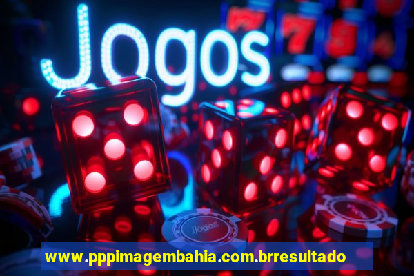 www.pppimagembahia.com.brresultado de exame