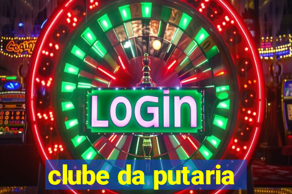 clube da putaria