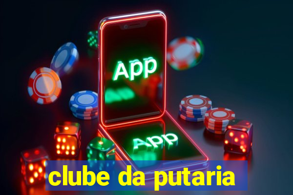 clube da putaria