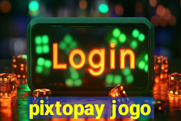 pixtopay jogo