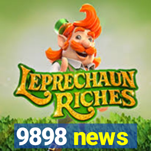 9898 news