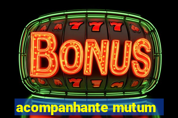 acompanhante mutum