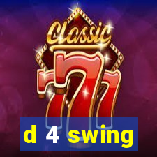 d 4 swing