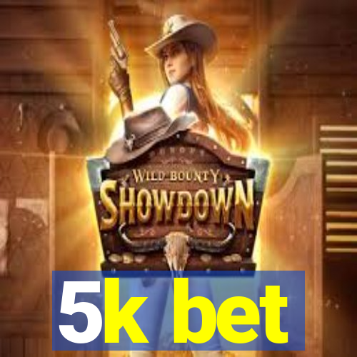 5k bet