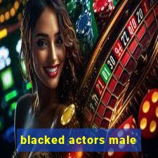 blacked actors male