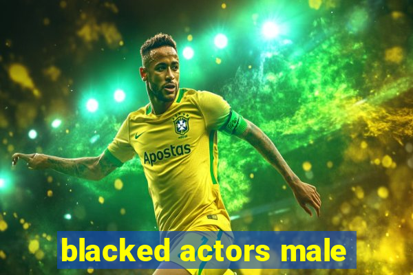 blacked actors male