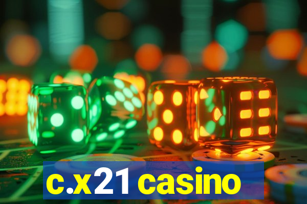 c.x21 casino