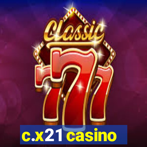 c.x21 casino