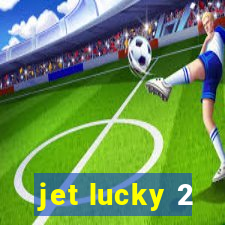 jet lucky 2