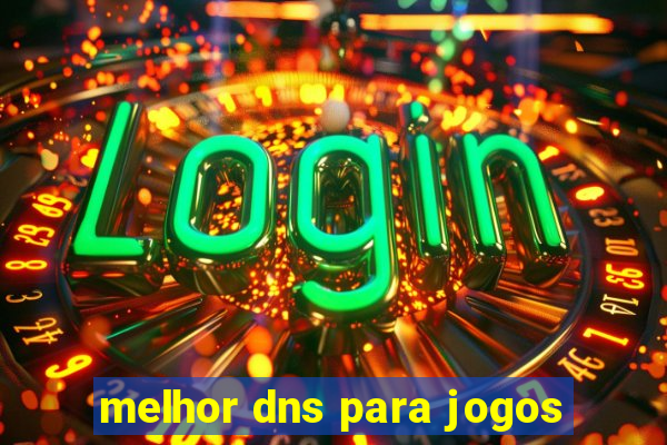 melhor dns para jogos