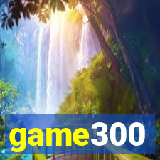 game300