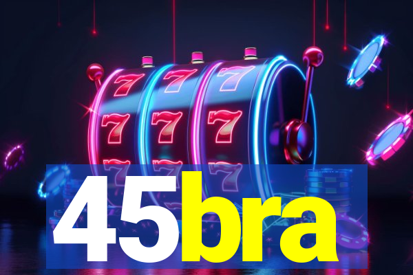 45bra