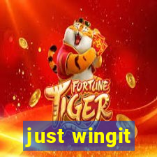 just wingit