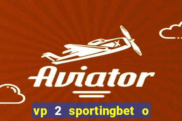 vp 2 sportingbet o que significa