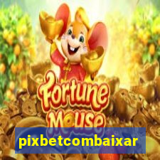 pixbetcombaixar