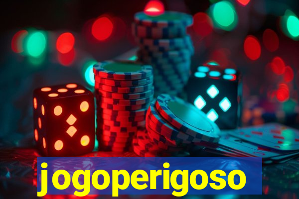 jogoperigoso