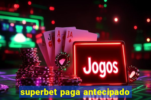 superbet paga antecipado